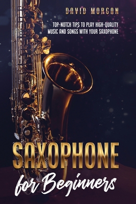 Saxophone for Beginners: Top-Notch Tips to Play...            Book Cover