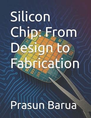 Silicon Chip: From Design to Fabrication B0FHD8F5Z1 Book Cover
