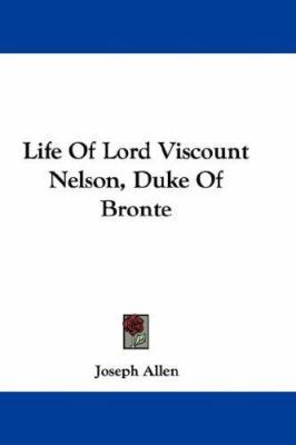 Life Of Lord Viscount Nelson, Duke Of Bronte 0548347956 Book Cover