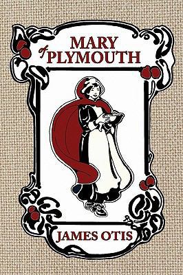 Mary of Plymouth: A Story of the Pilgrim Settle... 0979087619 Book Cover