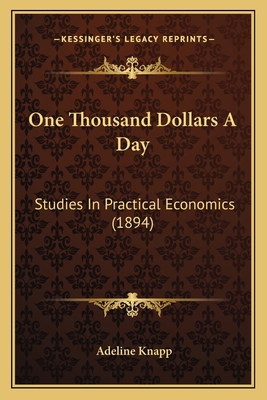 One Thousand Dollars A Day: Studies In Practica... 1166579654 Book Cover