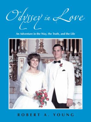 Odyssey in Love: An Adventure in the Way, the T... 1475978626 Book Cover