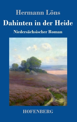 Dahinten in der Heide: Niedersächsischer Roman [German] 3743732610 Book Cover