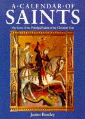 A calendar of saints: the lives of the principa... 1855018888 Book Cover