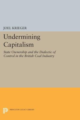 Undermining Capitalism: State Ownership and the... 0691612986 Book Cover