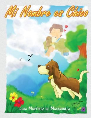 Mi Nombre es Chico.: Cuento para niños y jovenc... [Spanish] 1541117212 Book Cover