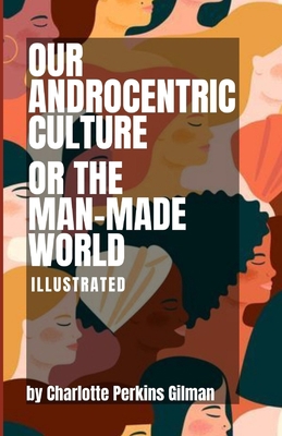 Our Androcentric Culture Or The Man-Made World ... B08PJP5B5D Book Cover