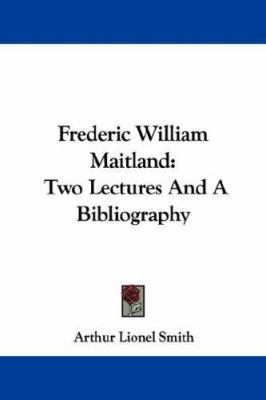 Frederic William Maitland: Two Lectures And A B... 1430469404 Book Cover