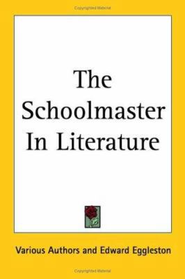 The Schoolmaster In Literature 1417902205 Book Cover