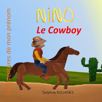 Nino le Cowboy: Les aventures de mon prénom [French] B09TDPTLRW Book Cover
