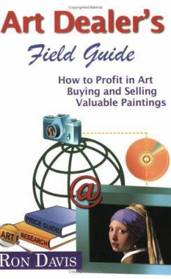 Art Dealer's Field Guide: How to Profit in Art ... 0975503103 Book Cover