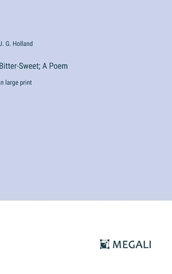 Bitter-Sweet; A Poem: in large print 3387052553 Book Cover