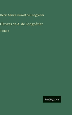 OEuvres de A. de Longpérier: Tome 4 [French] 3388712638 Book Cover