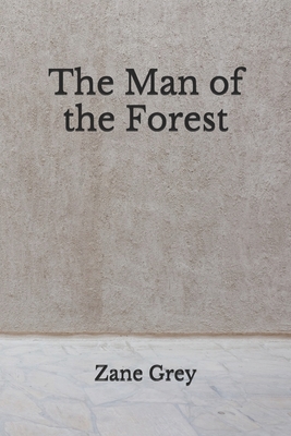 The Man of the Forest: (Aberdeen Classics Colle... B08DV1BLV8 Book Cover