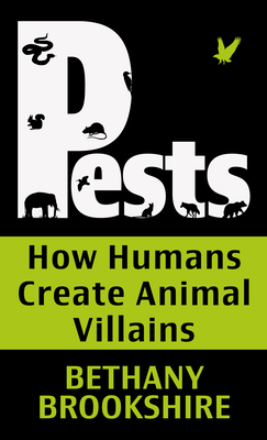 Pests: How Humans Create Animal Villians [Large Print] B0BSVRCRGZ Book Cover