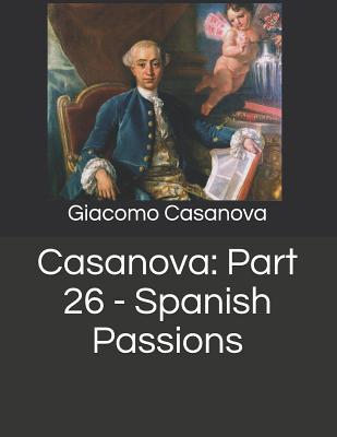 Casanova: Part 26 - Spanish Passions: Large Print 1095584170 Book Cover