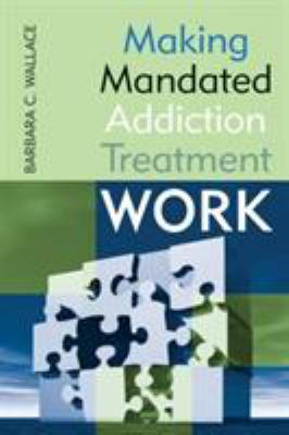 Making Mandated Addiction Treatment Work 076570398X Book Cover