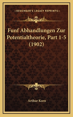Funf Abhandlungen Zur Potentialtheorie, Part 1-... [German] 1168566142 Book Cover