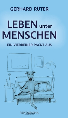 Leben unter Menschen: Ein Vierbeiner packt aus [German] 3949263918 Book Cover