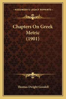 Chapters On Greek Metric (1901) 1164601261 Book Cover