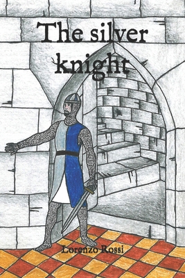 The silver knight B08F87ZR48 Book Cover