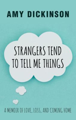 Strangers Tend to Tell Me Things: A Memoir of L... [Large Print] 1432840363 Book Cover