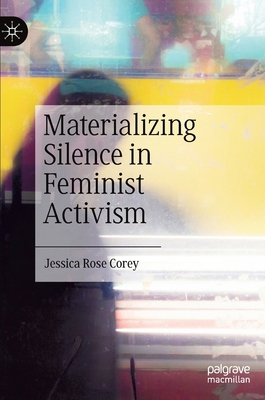 Materializing Silence in Feminist Activism 3030810658 Book Cover