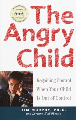 The Angry Child: Regaining Control When Your Ch... 060980751X Book Cover