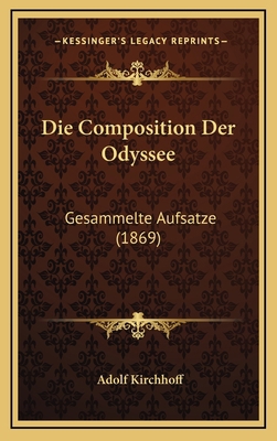 Die Composition Der Odyssee: Gesammelte Aufsatz... [German] 1168550564 Book Cover
