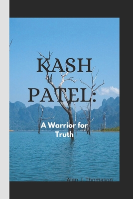 Kash Patel: A Warrior for Truth            Book Cover