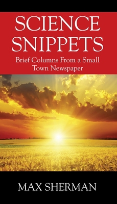 Science Snippets: Brief columns from a small to... 1977225128 Book Cover