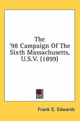 The '98 Campaign Of The Sixth Massachusetts, U.... 0548991170 Book Cover