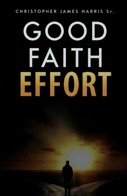 Good Faith Effort: Taking The Steps To Really C... B0GCWBPP19 Book Cover