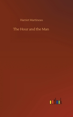 The Hour and the Man 3752435941 Book Cover