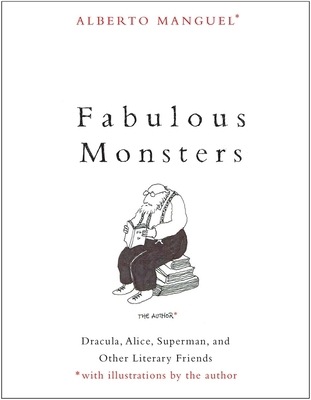 Fabulous Monsters: Dracula, Alice, Superman, an... 0300255357 Book Cover