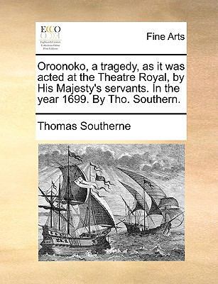 Oroonoko, a Tragedy, as It Was Acted at the The... 1170947360 Book Cover