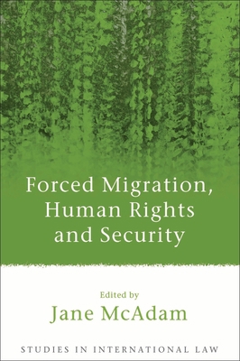 Forced Migration, Human Rights and Security 1841137707 Book Cover