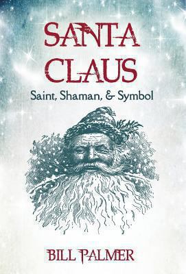 Santa Claus: Saint, Shaman, and Symbol 1937211843 Book Cover