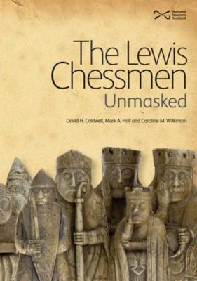 The Lewis Chessmen: Unmasked 1905267460 Book Cover