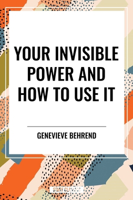 Your Invisible Power and How to Use It B0D54TMB1P Book Cover