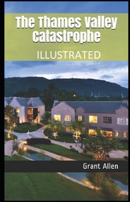 The Thames Valley Catastrophe Illustrated B08CPB4YBM Book Cover