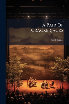 A Pair Of Crackerjacks: A Farce Comedy In Three... 1179920422 Book Cover