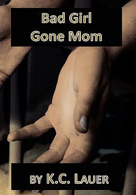 Bad Girl Gone Mom 1456823388 Book Cover
