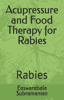 Acupressure and Food Therapy for Rabies: Rabies B0C2SPBS8W Book Cover