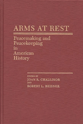 Arms at Rest: Peacemaking and Peacekeeping in A... 0313246424 Book Cover