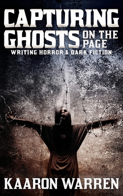 Capturing Ghosts on the Page: Writing Horror & ... 1922479101 Book Cover