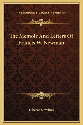 The Memoir And Letters Of Francis W. Newman 1169313892 Book Cover
