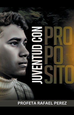 Juventud con Propósito [Spanish] B0CLFNHVXC Book Cover