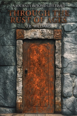 Through the Rust of Ages B0F2TMW46H Book Cover