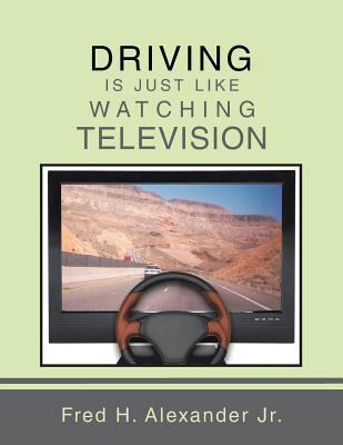 Driving Is Just Like Watching Television 1491833270 Book Cover